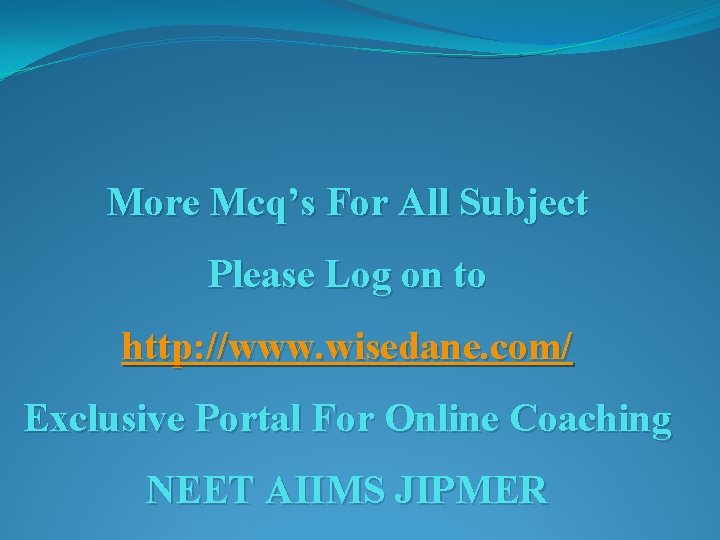 More Mcq’s For All Subject Please Log on to http: //www. wisedane. com/ Exclusive