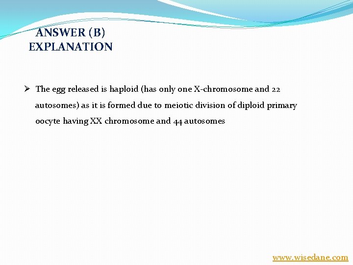 ANSWER (B) EXPLANATION Ø The egg released is haploid (has only one X-chromosome and