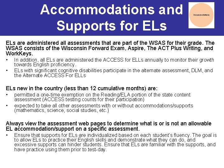 Accommodations and Supports for ELs are administered all assessments that are part of the