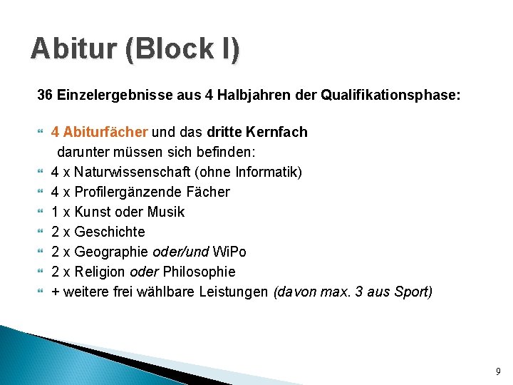 Abitur (Block I) 36 Einzelergebnisse aus 4 Halbjahren der Qualifikationsphase: 4 Abiturfächer und das Abitur (Block I) 36 Einzelergebnisse aus 4 Halbjahren der Qualifikationsphase: 4 Abiturfächer und das
