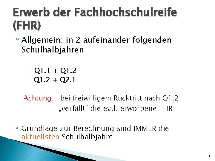 Erwerb der Fachhochschulreife (FHR) Allgemein: in 2 aufeinander folgenden Schulhalbjahren - Q 1. 1 Erwerb der Fachhochschulreife (FHR) Allgemein: in 2 aufeinander folgenden Schulhalbjahren - Q 1. 1