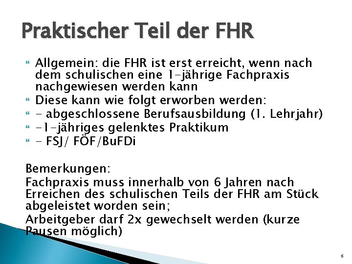 Praktischer Teil der FHR Allgemein: die FHR ist erreicht, wenn nach dem schulischen eine