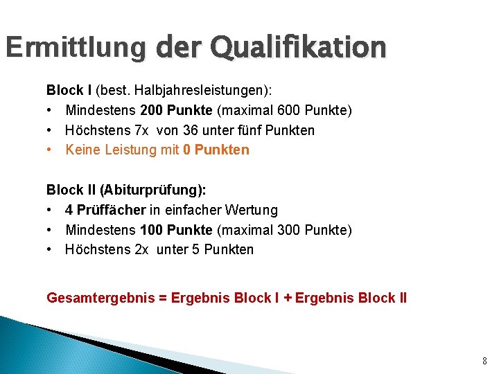 Ermittlung der Qualifikation Block I (best. Halbjahresleistungen): • Mindestens 200 Punkte (maximal 600 Punkte)