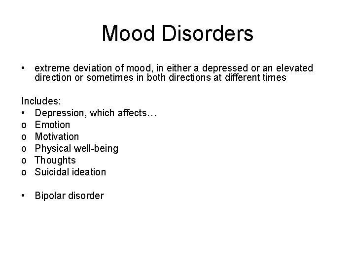 Mood Disorders • extreme deviation of mood, in either a depressed or an elevated