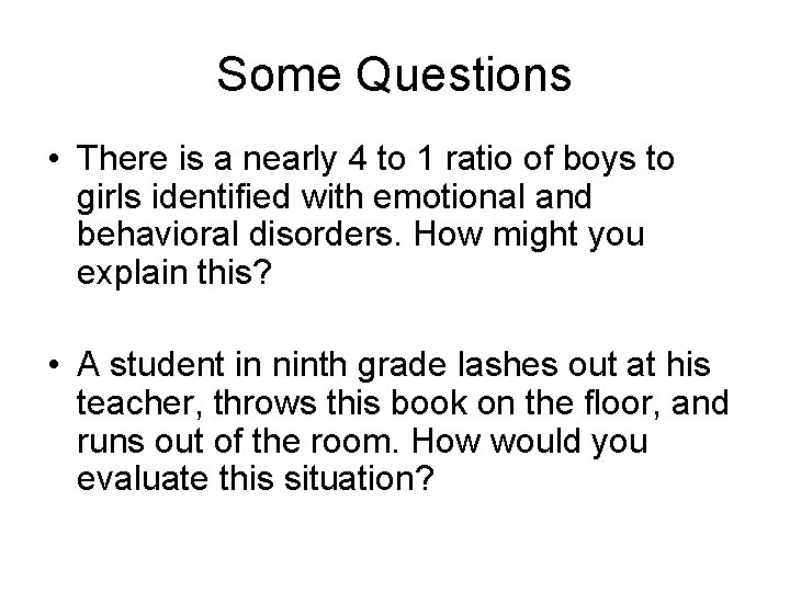 Some Questions • There is a nearly 4 to 1 ratio of boys to