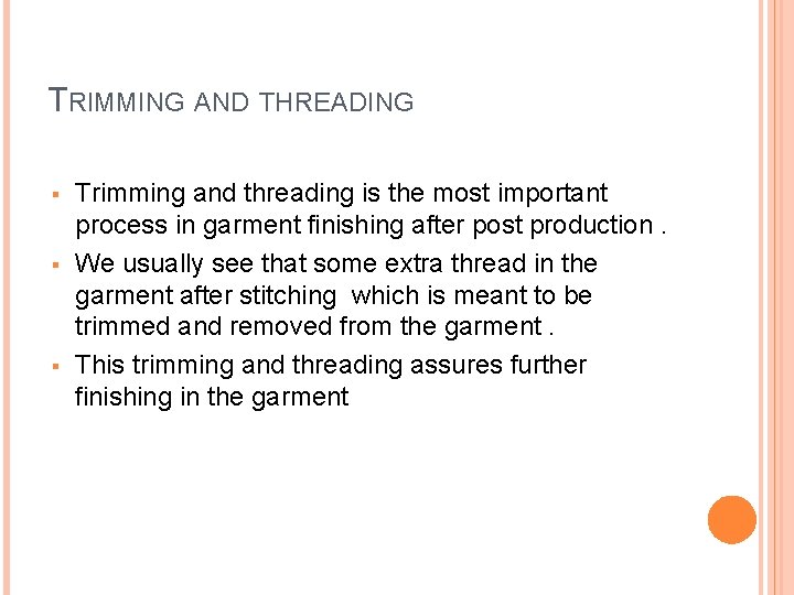 TRIMMING AND THREADING § § § Trimming and threading is the most important process