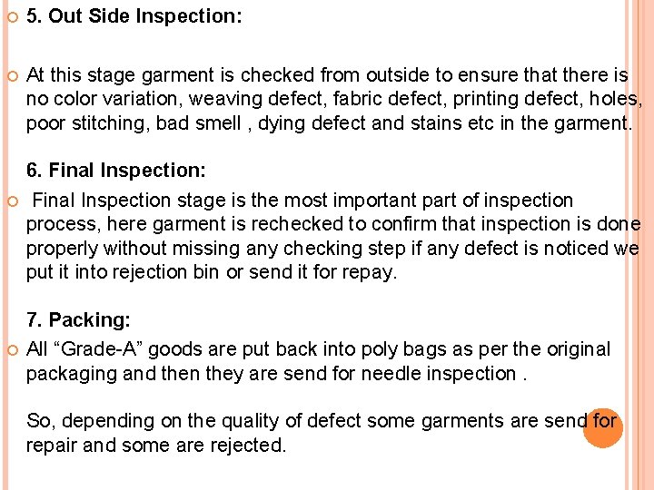  5. Out Side Inspection: At this stage garment is checked from outside to