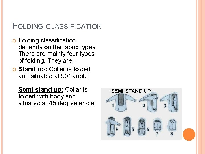 FOLDING CLASSIFICATION Folding classification depends on the fabric types. There are mainly four types