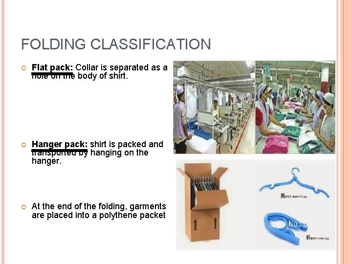 FOLDING CLASSIFICATION Flat pack: Collar is separated as a hole on the body of