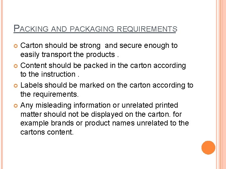 PACKING AND PACKAGING REQUIREMENTS Carton should be strong and secure enough to easily transport