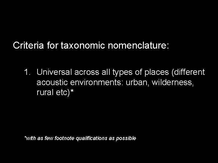 Criteria for taxonomic nomenclature: 1. Universal across all types of places (different acoustic environments: