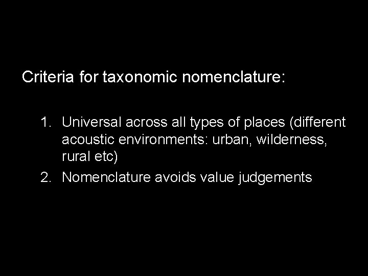 Criteria for taxonomic nomenclature: 1. Universal across all types of places (different acoustic environments: