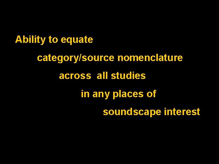 Ability to equate category/source nomenclature across all studies in any places of soundscape interest