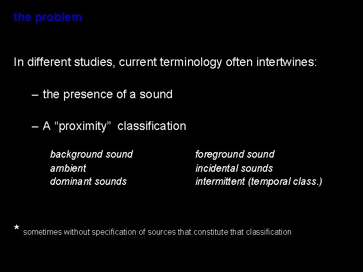 the problem In different studies, current terminology often intertwines: – the presence of a