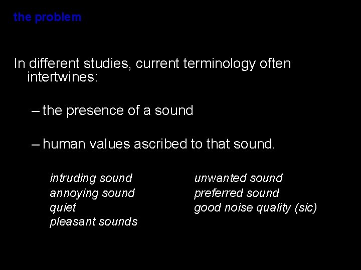 the problem In different studies, current terminology often intertwines: – the presence of a