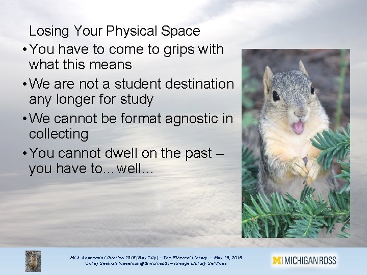 Losing Your Physical Space • You have to come to grips with what this