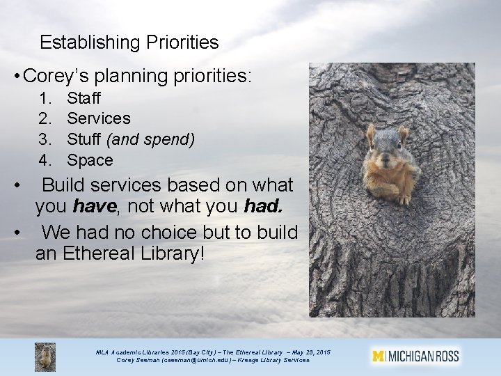 Establishing Priorities • Corey’s planning priorities: 1. 2. 3. 4. Staff Services Stuff (and