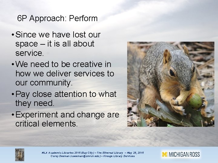 6 P Approach: Perform • Since we have lost our space – it is