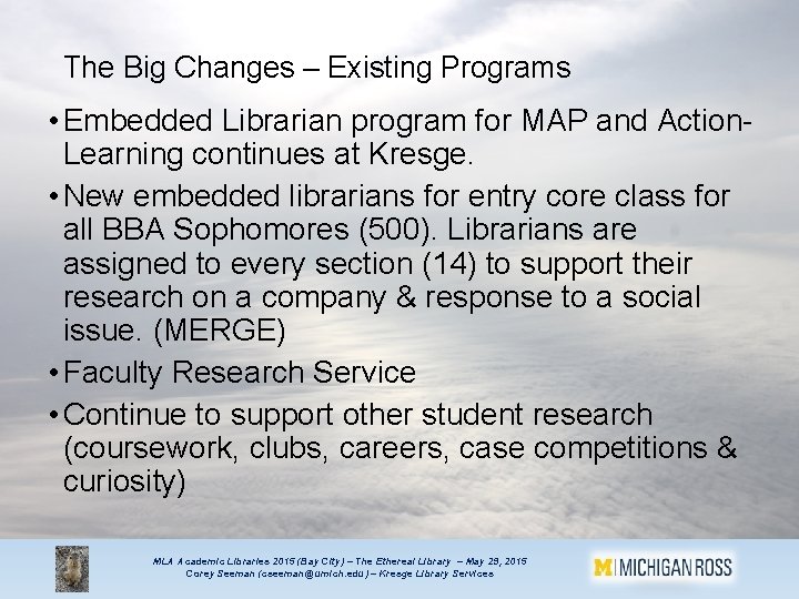 The Big Changes – Existing Programs • Embedded Librarian program for MAP and Action.