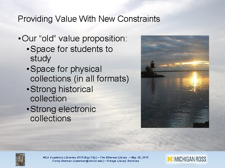 Providing Value With New Constraints • Our “old” value proposition: • Space for students