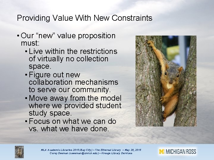 Providing Value With New Constraints • Our “new” value proposition must: • Live within