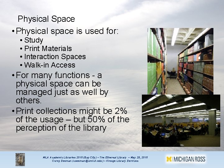 Physical Space • Physical space is used for: • Study • Print Materials •