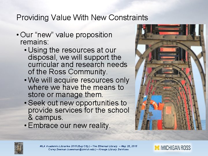 Providing Value With New Constraints • Our “new” value proposition remains: • Using the