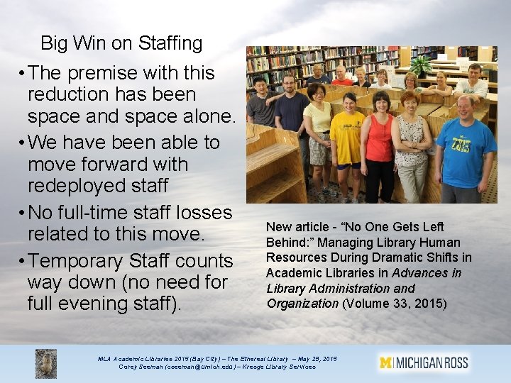 Big Win on Staffing • The premise with this reduction has been space and