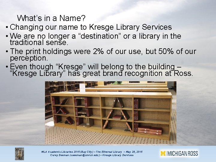 What’s in a Name? • Changing our name to Kresge Library Services • We