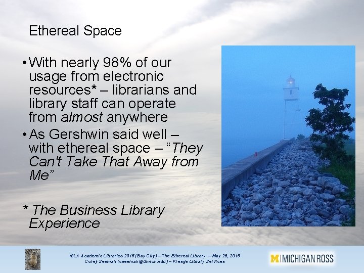Ethereal Space • With nearly 98% of our usage from electronic resources* – librarians