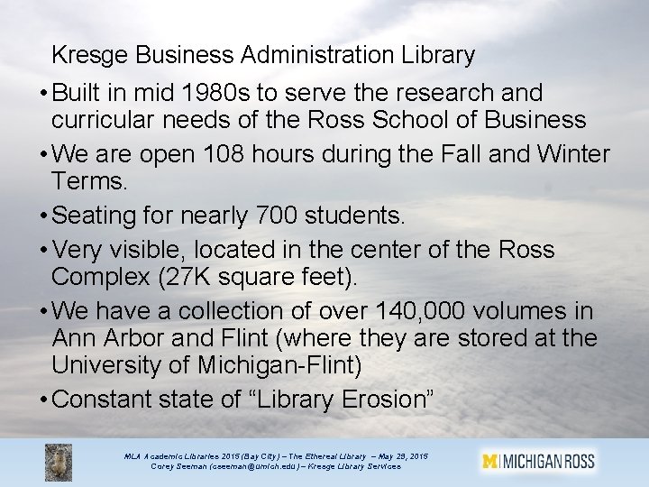 Kresge Business Administration Library • Built in mid 1980 s to serve the research