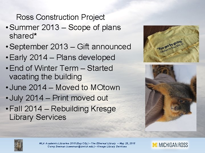 Ross Construction Project • Summer 2013 – Scope of plans shared* • September 2013