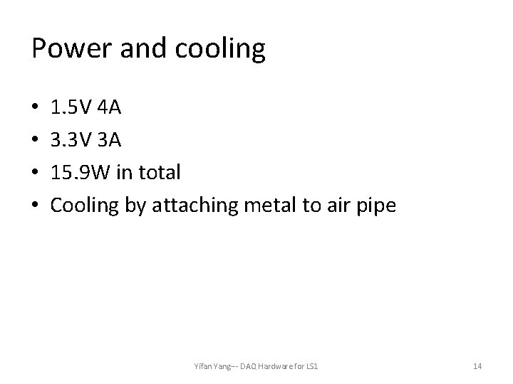 Power and cooling • • 1. 5 V 4 A 3. 3 V 3