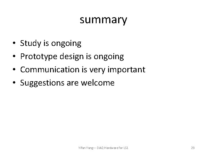 summary • • Study is ongoing Prototype design is ongoing Communication is very important