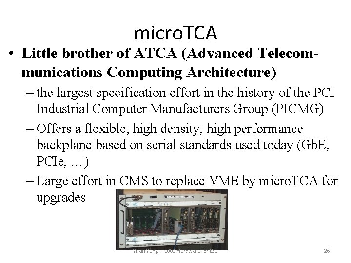 micro. TCA • Little brother of ATCA (Advanced Telecommunications Computing Architecture) – the largest