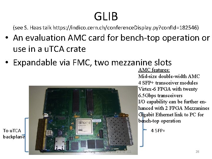 GLIB (see S. Haas talk https: //indico. cern. ch/conference. Display. py? conf. Id=182546) •