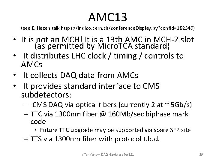 AMC 13 (see E. Hazen talk https: //indico. cern. ch/conference. Display. py? conf. Id=182546)