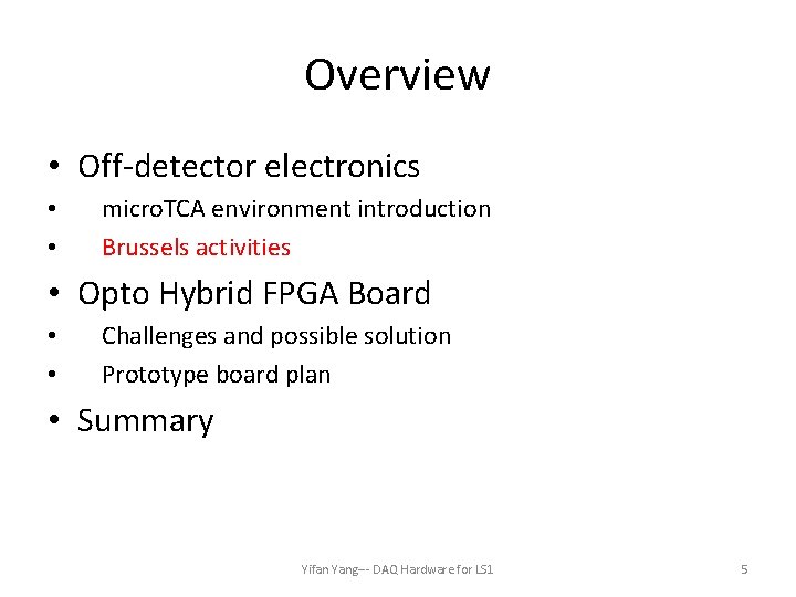 Overview • Off-detector electronics • • micro. TCA environment introduction Brussels activities • Opto