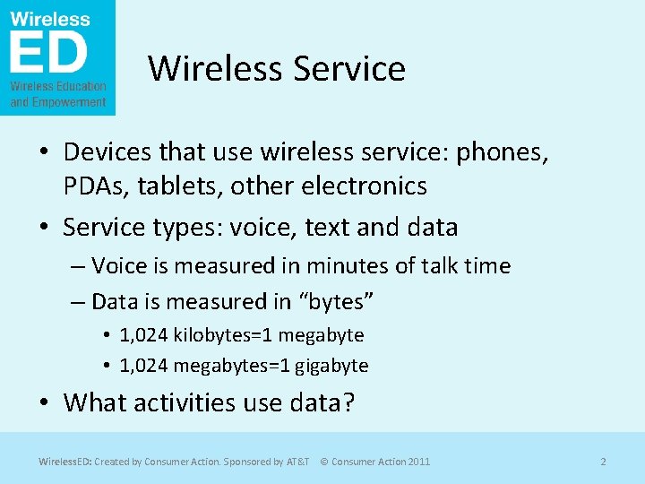 Wireless Service • Devices that use wireless service: phones, PDAs, tablets, other electronics •