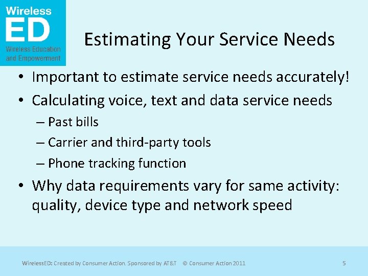 Estimating Your Service Needs • Important to estimate service needs accurately! • Calculating voice,