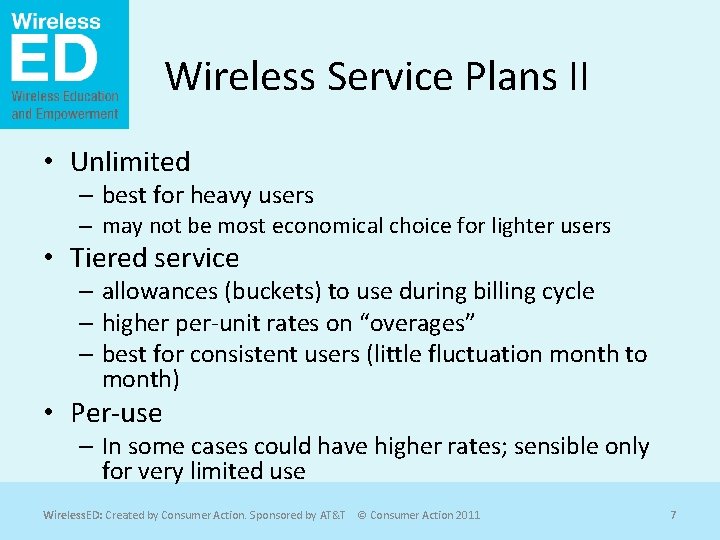 Wireless Service Plans II • Unlimited – best for heavy users – may not