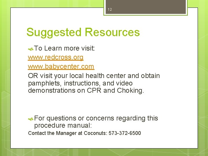12 Suggested Resources To Learn more visit: www. redcross. org www. babycenter. com OR