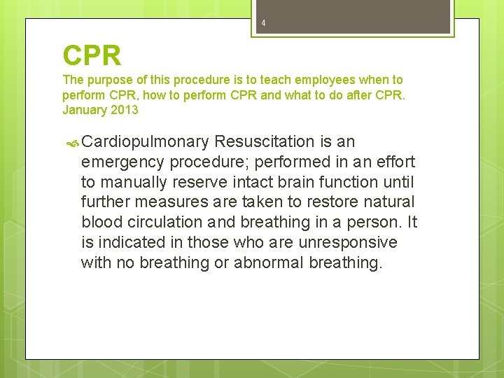 4 CPR The purpose of this procedure is to teach employees when to perform