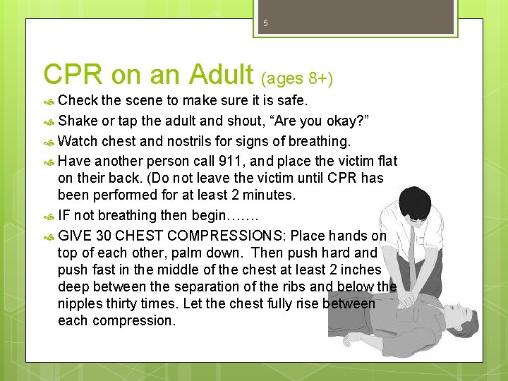 5 CPR on an Adult (ages 8+) Check the scene to make sure it