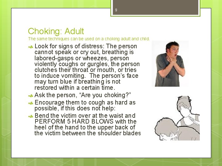 9 Choking: Adult The same techniques can be used on a choking adult and