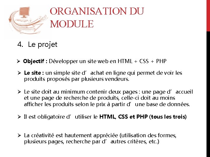 ORGANISATION DU MODULE 4. Le projet Ø Objectif : Développer un site web en