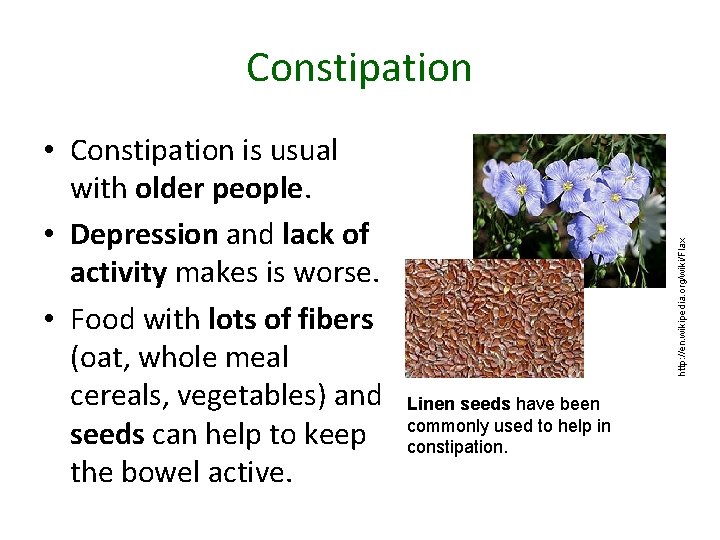  • Constipation is usual with older people. • Depression and lack of activity