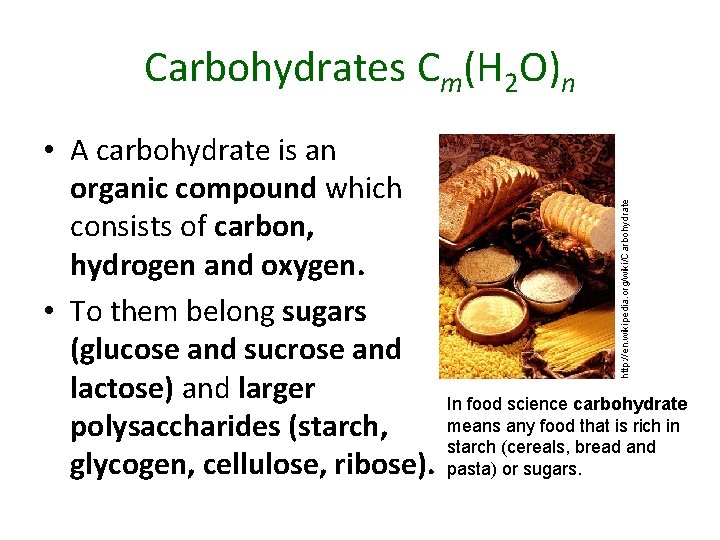  • A carbohydrate is an organic compound which consists of carbon, hydrogen and