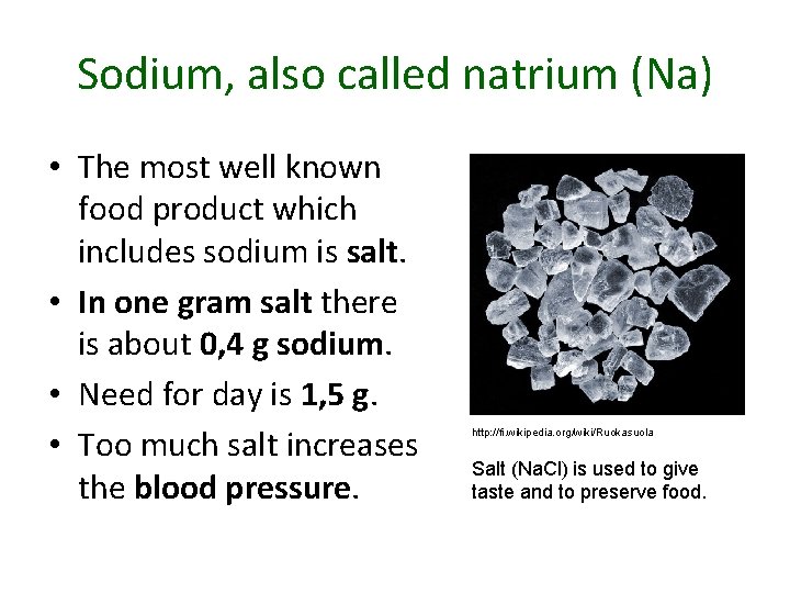 Sodium, also called natrium (Na) • The most well known food product which includes
