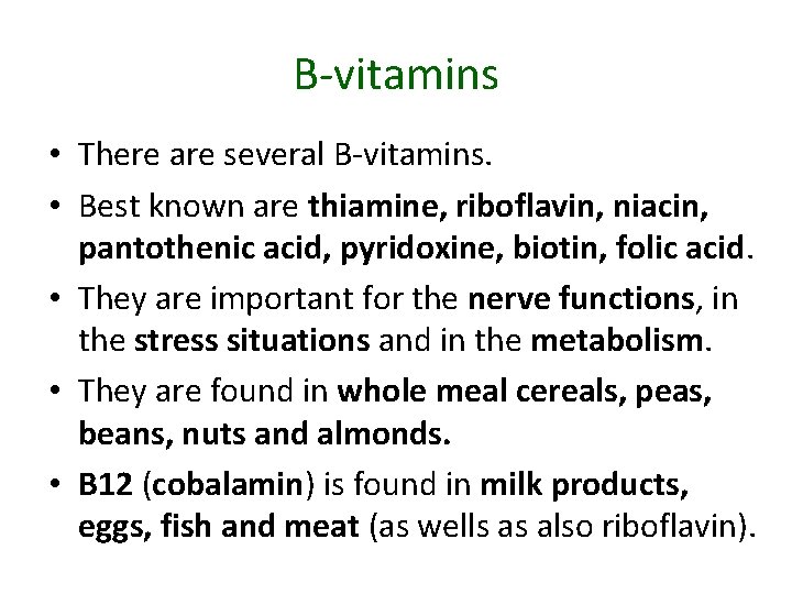 B-vitamins • There are several B-vitamins. • Best known are thiamine, riboflavin, niacin, pantothenic
